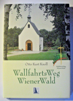 WallfahrtsWeg WienerWald von Otto Kurt Knoll